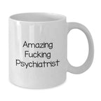 Funny Gifts from Friends, White Coffee Mug for Psychiatrist, Christmas Unique Gifts for Women