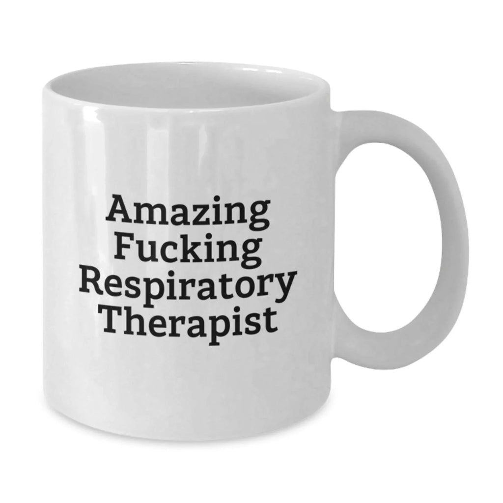 Funny Respiratory Therapist Quotes Gifts from Friends for Respiratory Therapist White Coffee Mug, Birthday Unique Gifts