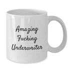 Funny Underwriter Gifts from Friends, White Coffee Mug for Graduation, 'Amazing F--king Underwriter' Quote, 11oz or 15oz Capacity, Microwave and Dishwasher Safe