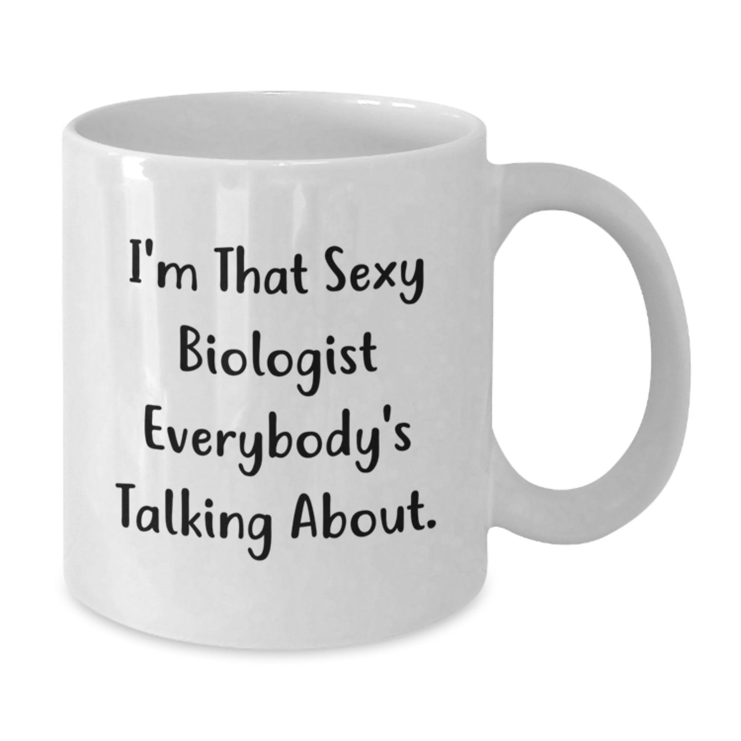 Funny Biologist White Coffee Mugs Gifts from Men to Friends, Unique Biologist Mug for Women, Christmas Unique Gifts for Biologist Lover, 'I'm That Sexy Biologist Everybody's Talking About.' - Additional