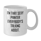 Sexy Painter Gifts for Men from Friends, Funny White Coffee Mug for Graduation