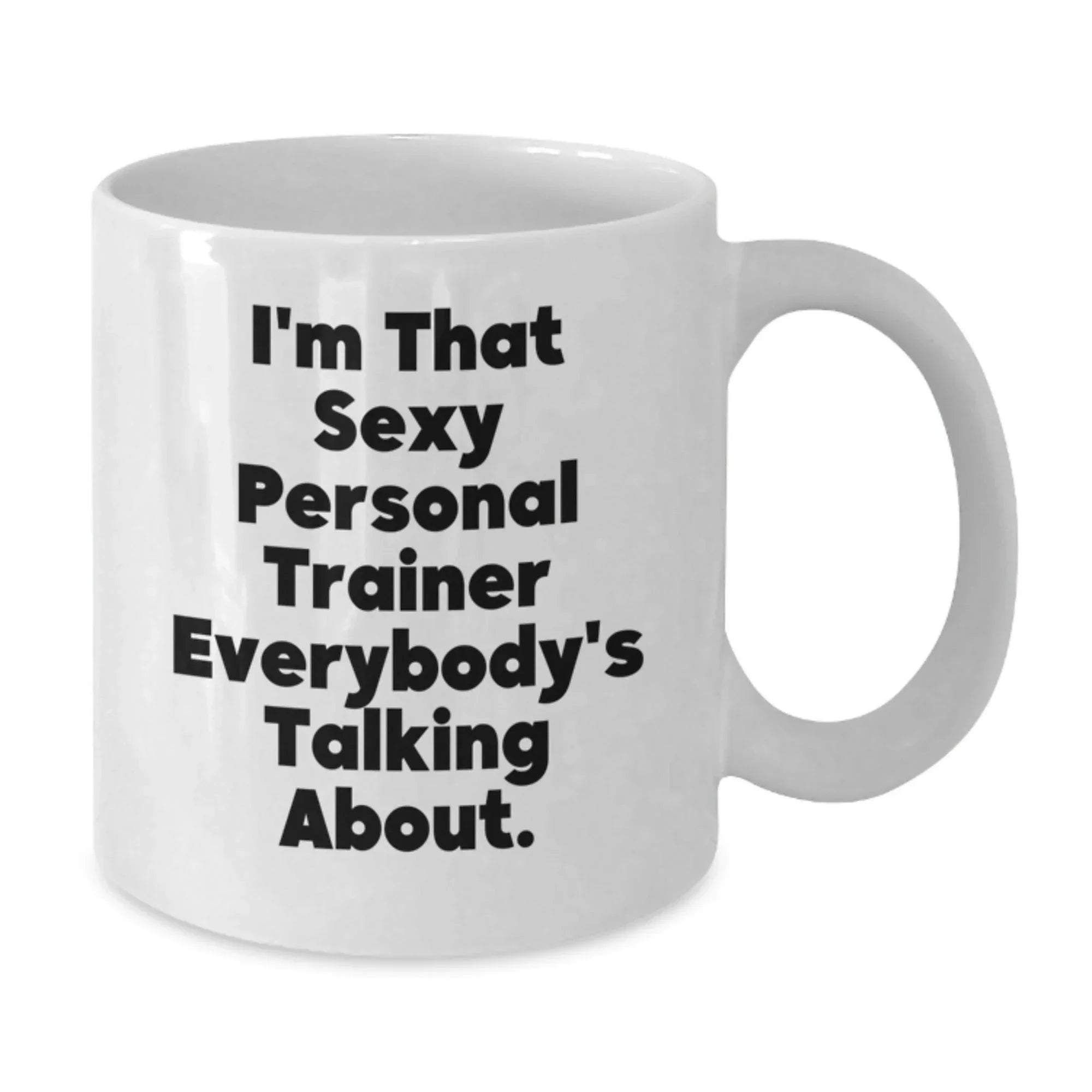 Funny Personal Trainer Gifts from Friends to Personal Trainer, White Coffee Mug 'I'm That Sexy' for Christmas Morning