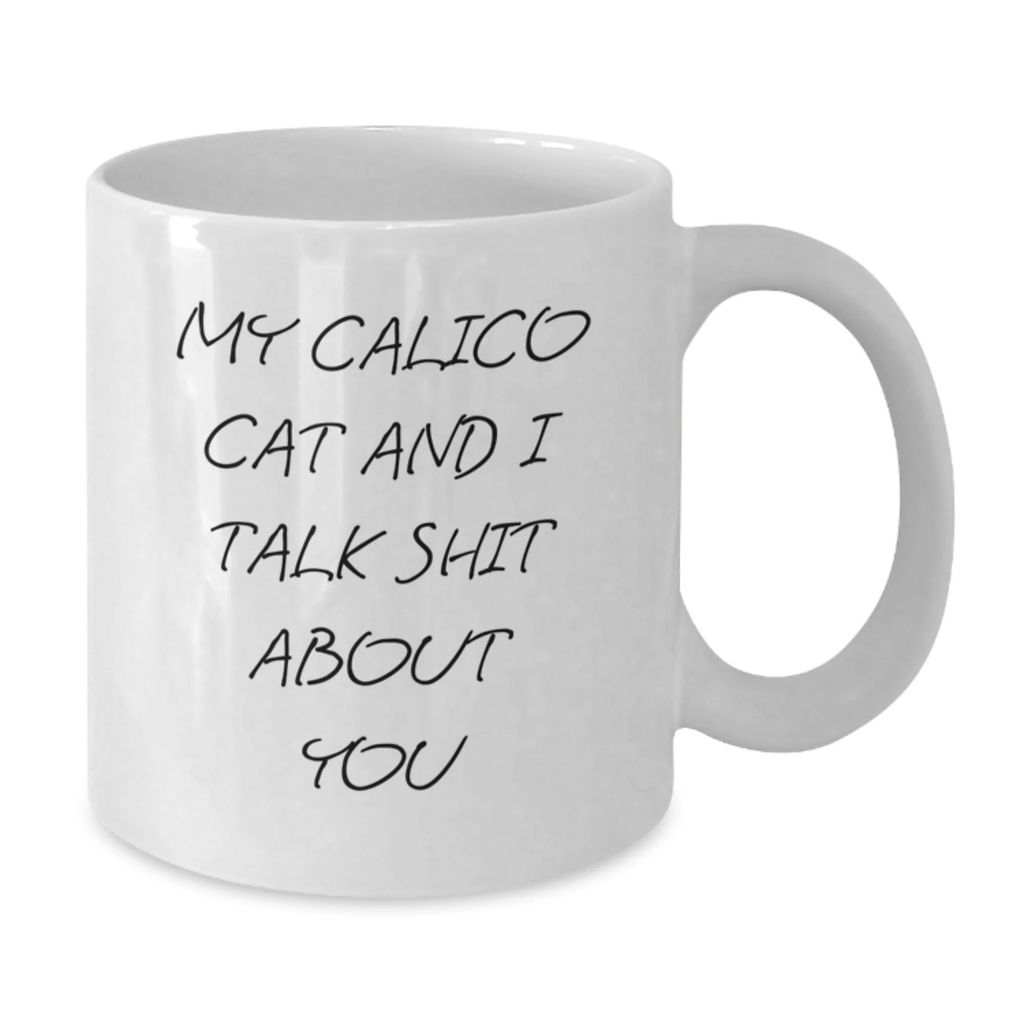 Calico Cat White Coffee Mug, Funny Quote for Calico Cat Lovers, Calico Cat Mom Gifts from Family, Friends or Coworkers - Additional