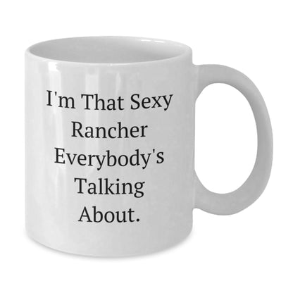 Gifts from Friends and Family for the Sexy Rancher, I'm That Sexy Rancher Everybody's Talking About, Christmas Unique White Coffee Mug - Additional