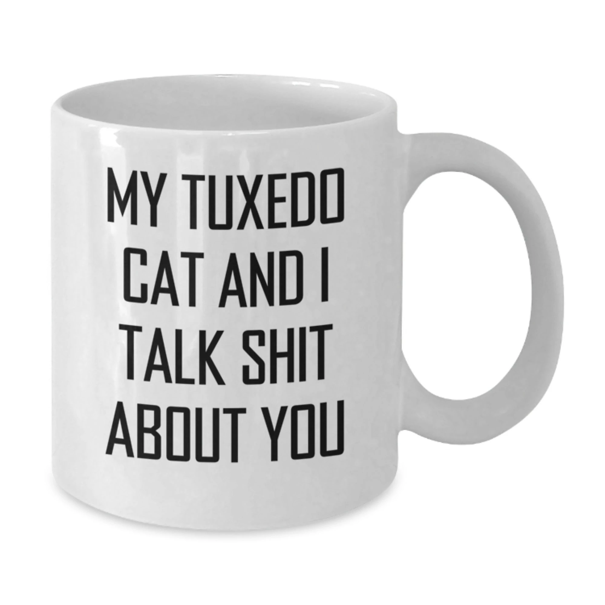 Funny Tuxedo Cat Gifts from Friends for Mom on Mother's Day - 'My Tuxedo Cat And I Talk Shit About You' Quote White Coffee Mug - Additional