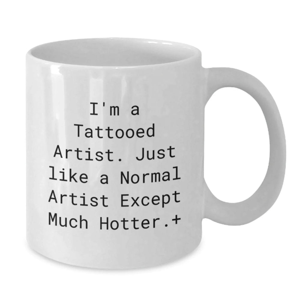 Artist White Coffee Mug Funny Gift for Artist Friends from Christmas Unique Gifts