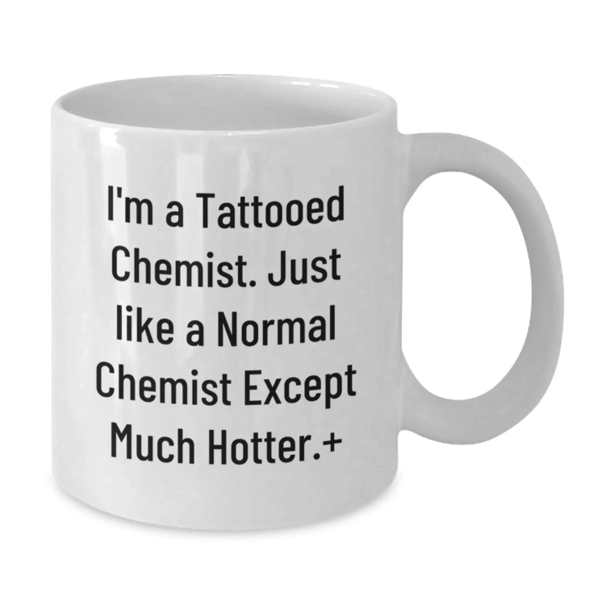 Unique Christmas Unique Gifts from Friends for the Hot Chemist in Your Life - 'I'm A Tattooed Chemist' Funny Coffee Mug