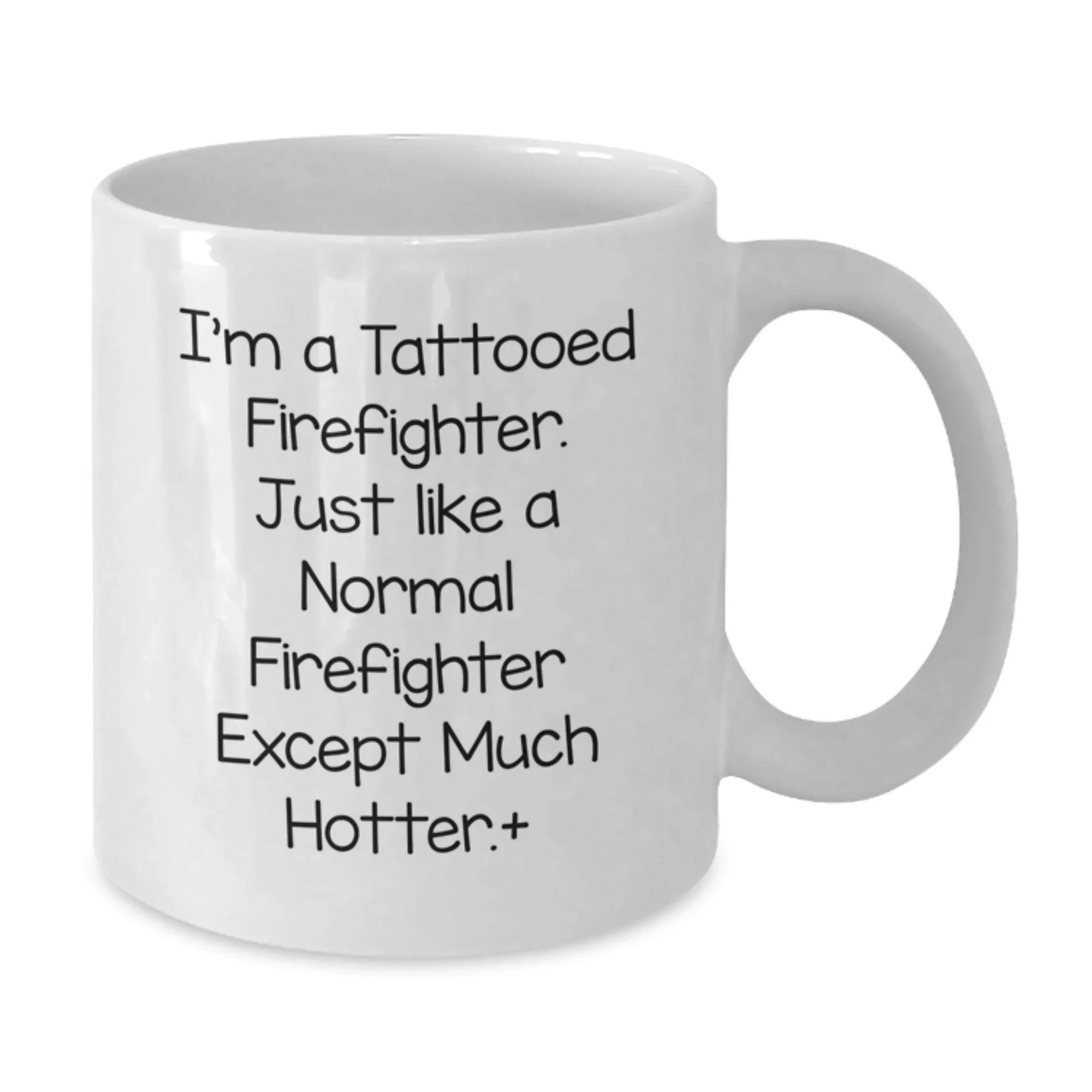 Funny Firefighter Gifts for Men - White Coffee Mug 'I'm A Tattooed Firefighter' - Unique Christmas Memorable Presents from Friends or Family