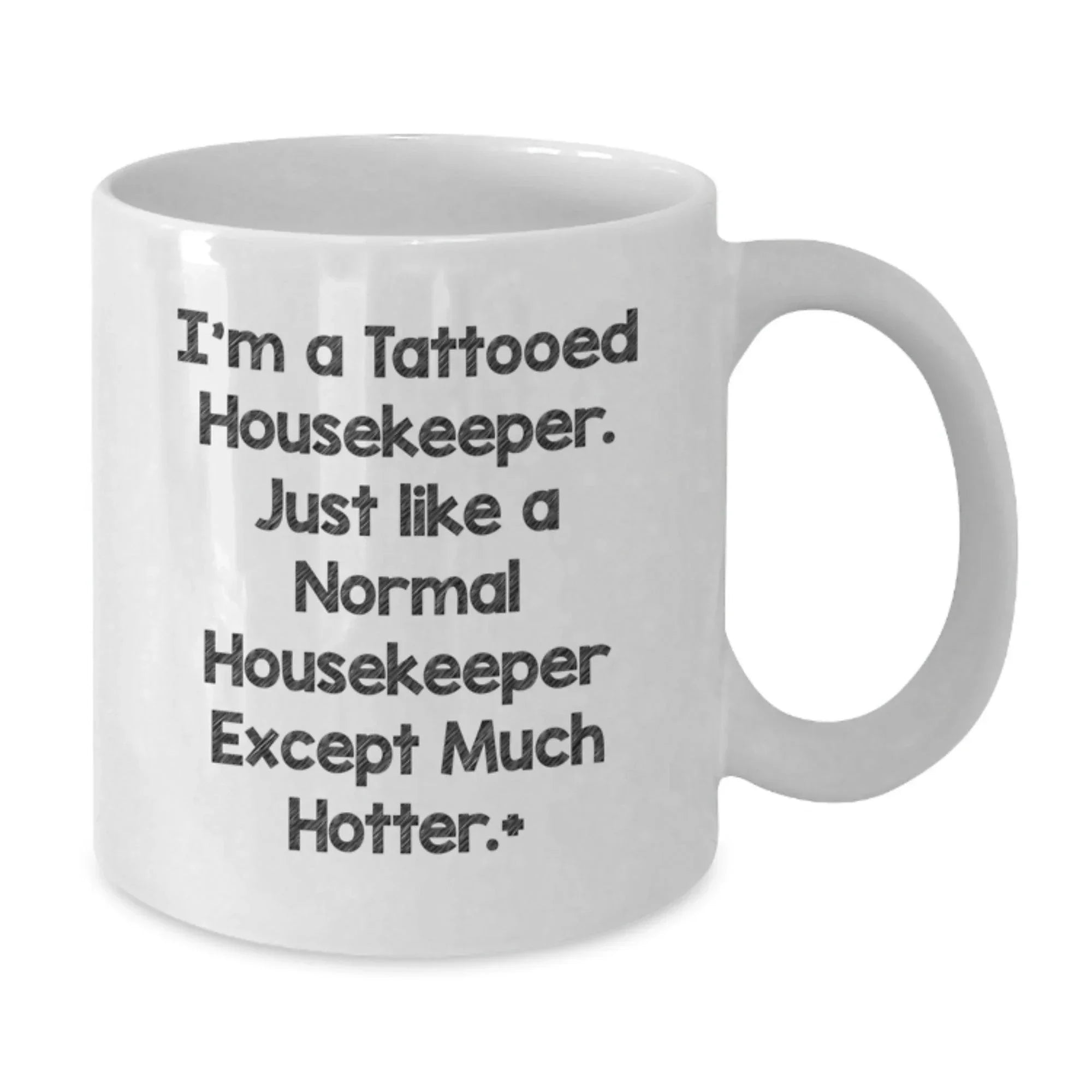 Funny Housekeeper Gifts for Friends from Men - I'm A Tattooed Housekeeper White Coffee Mug for Women