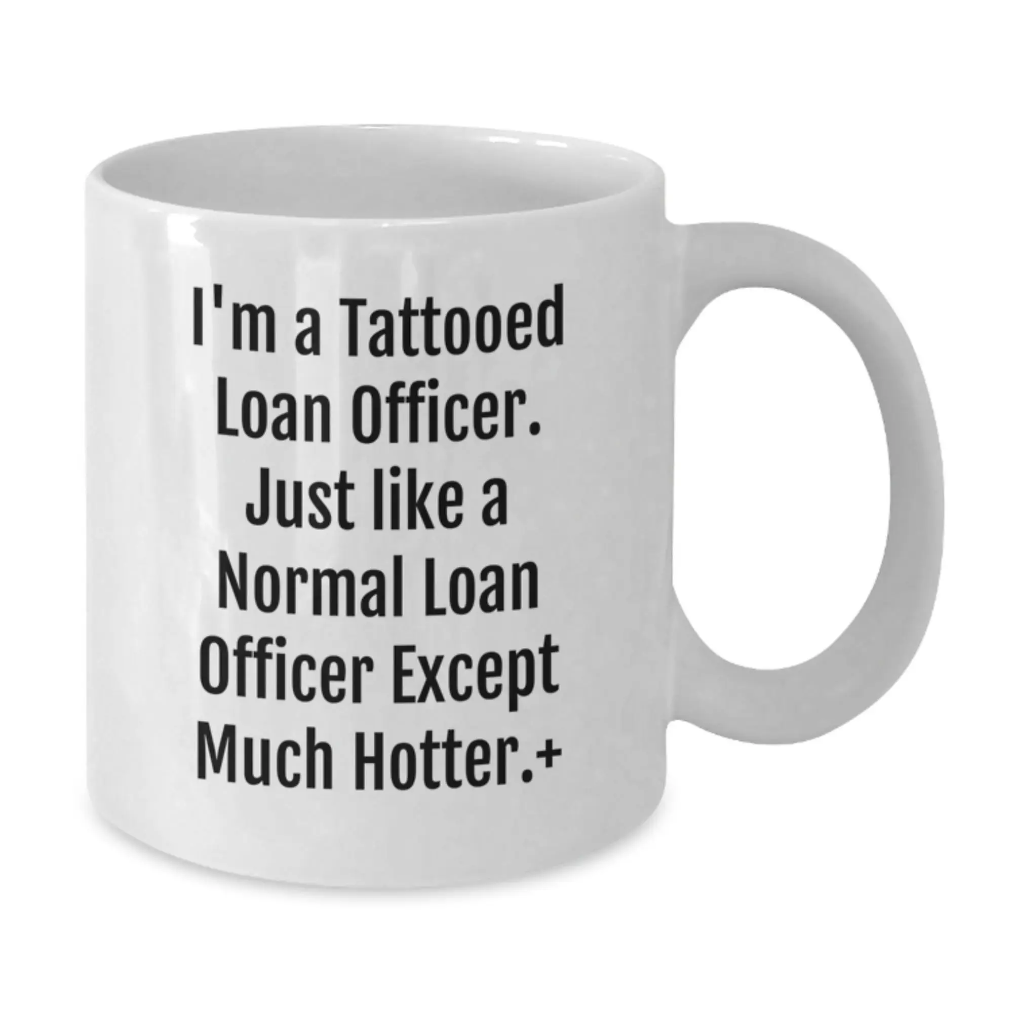 Funny Loan Officer Gifts - I'm A Tattooed Loan Officer, White Coffee Mug for Men, Birthday Unique Gifts from Friends - Additional
