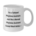Funny Gifts from Men to Physician Assistant, Unique Birthday Unique Gifts for Physician Assistant, White Coffee Mug with I'm A Tattooed Physician Assistant Quote