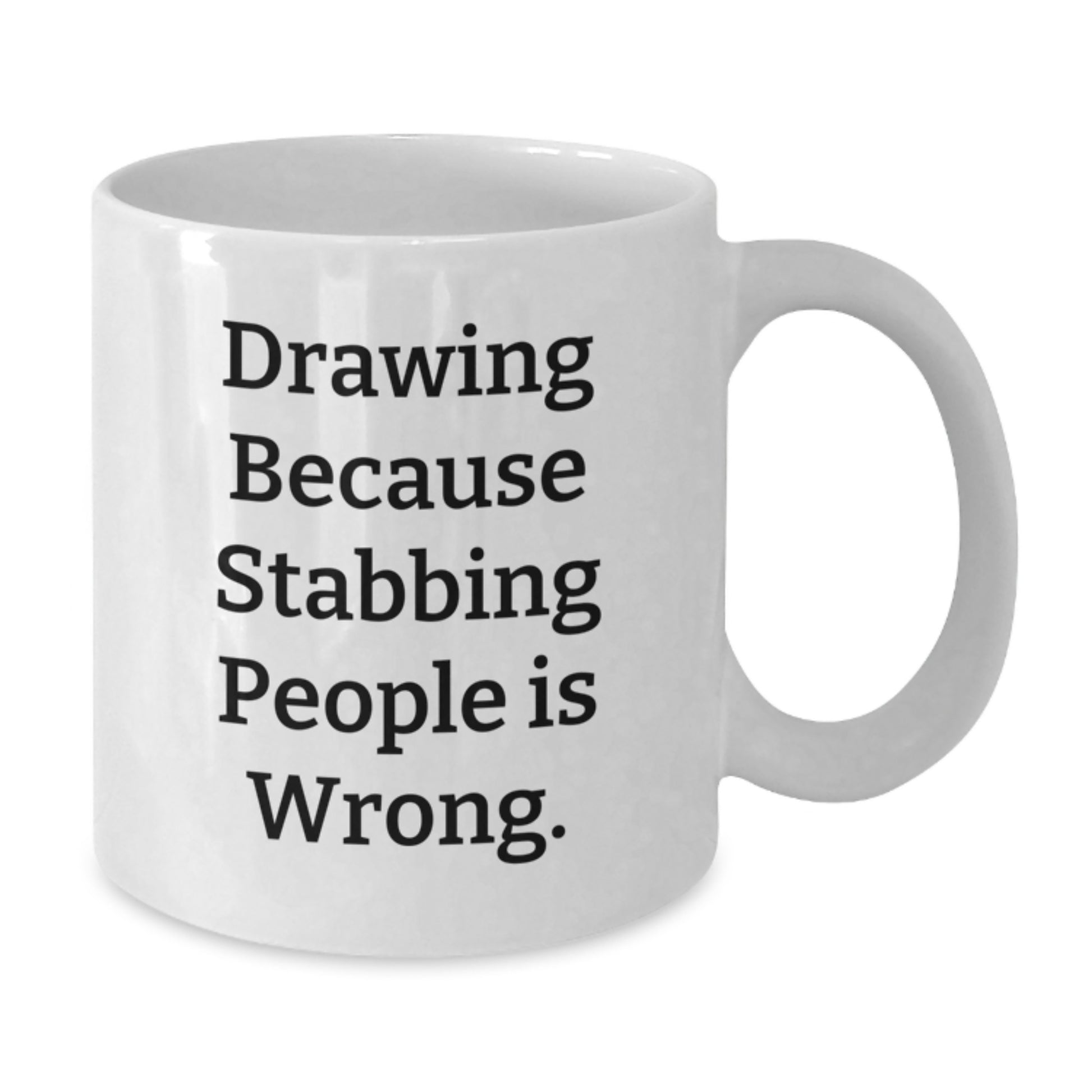 Funny Drawing Gifts for Her, White Coffee Mug, 'Drawing Because Stabbing People Is Wrong.' - Gifts from Friends, Perfect for Birthday - Additional