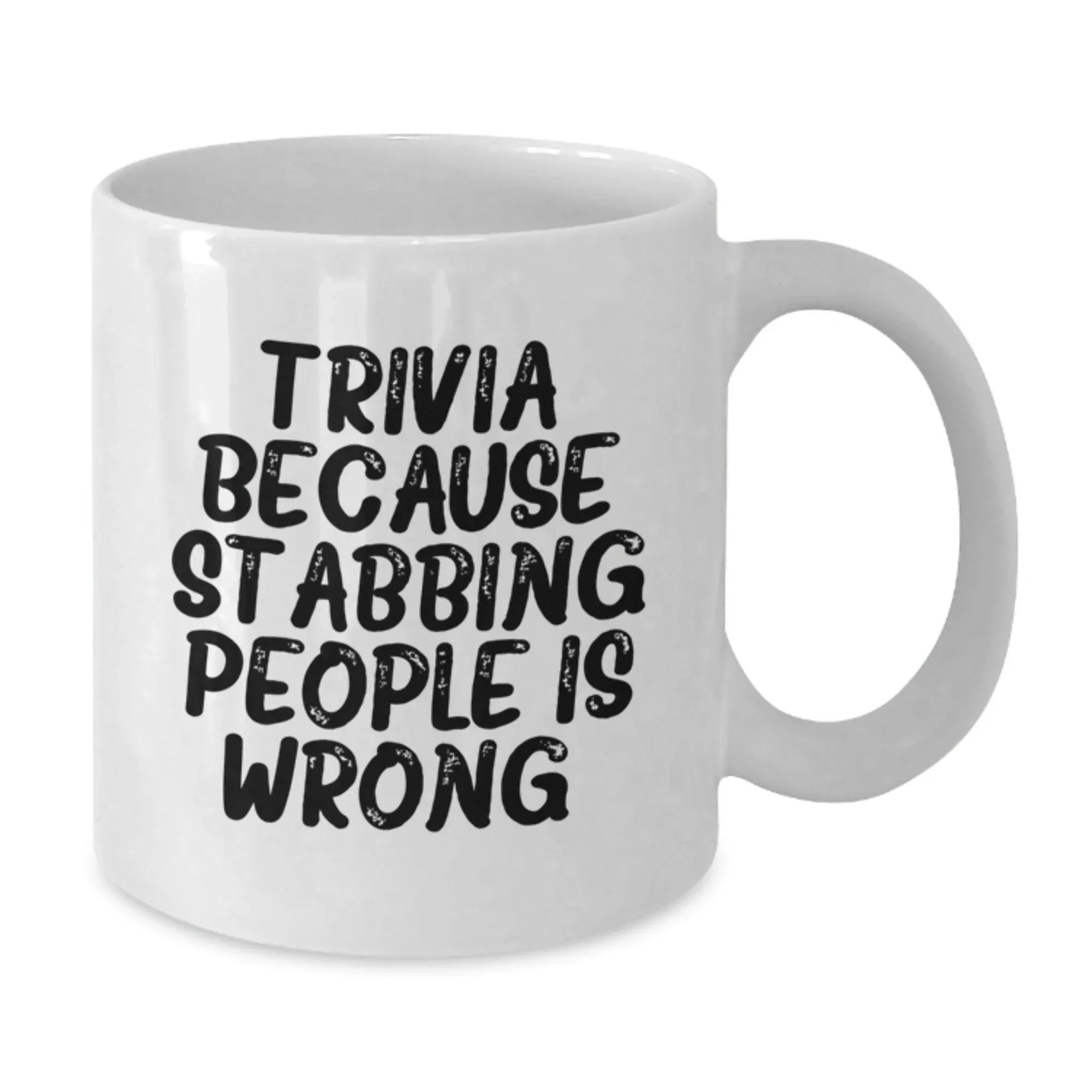 Trivia Fun Gifts from Friends, Unique Birthday Trivia White Coffee Mugs for Trivia Enthusiasts, 'Trivia Because Stabbing People Is Wrong.'