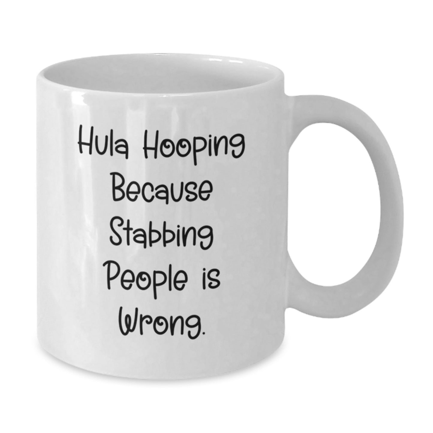 Hula Hooping Fun Gifts from Friends and Family, White Coffee Mug for Birthday, 'Hula Hooping Because Stabbing People Is Wrong.' Quote, 11oz or 15oz Ceramic - Additional