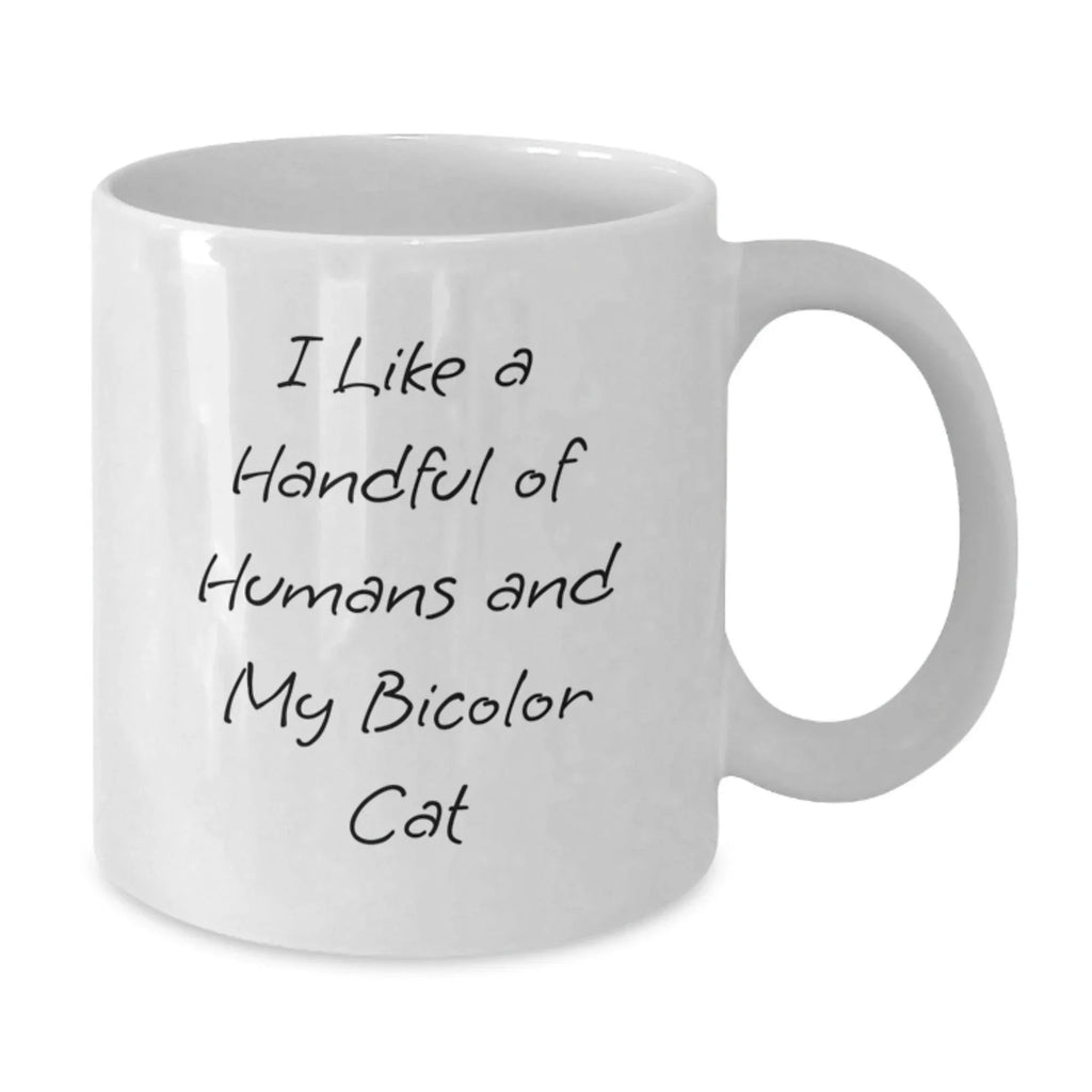 Funny Bicolor Cat Lovers Gifts, I Like A Handful Of Humans And My Bicolor Cat, White Coffee Mug, Perfect Birthday Unique Gifts from Friends to Family
