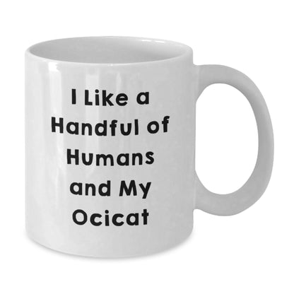 Ocicat Lovers Funny Gifts from Friends for Birthday - I Like A Handful Of Humans And My Ocicat White Coffee Mug, Gifts for Ocicat Enthusiasts - Additional