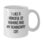Hemingway Cat Lover Gifts from Friends for Him Her, Funny White Coffee Mug, I Like A Handful Of Humans And My Hemingway Cat, Birthday Unique Presents
