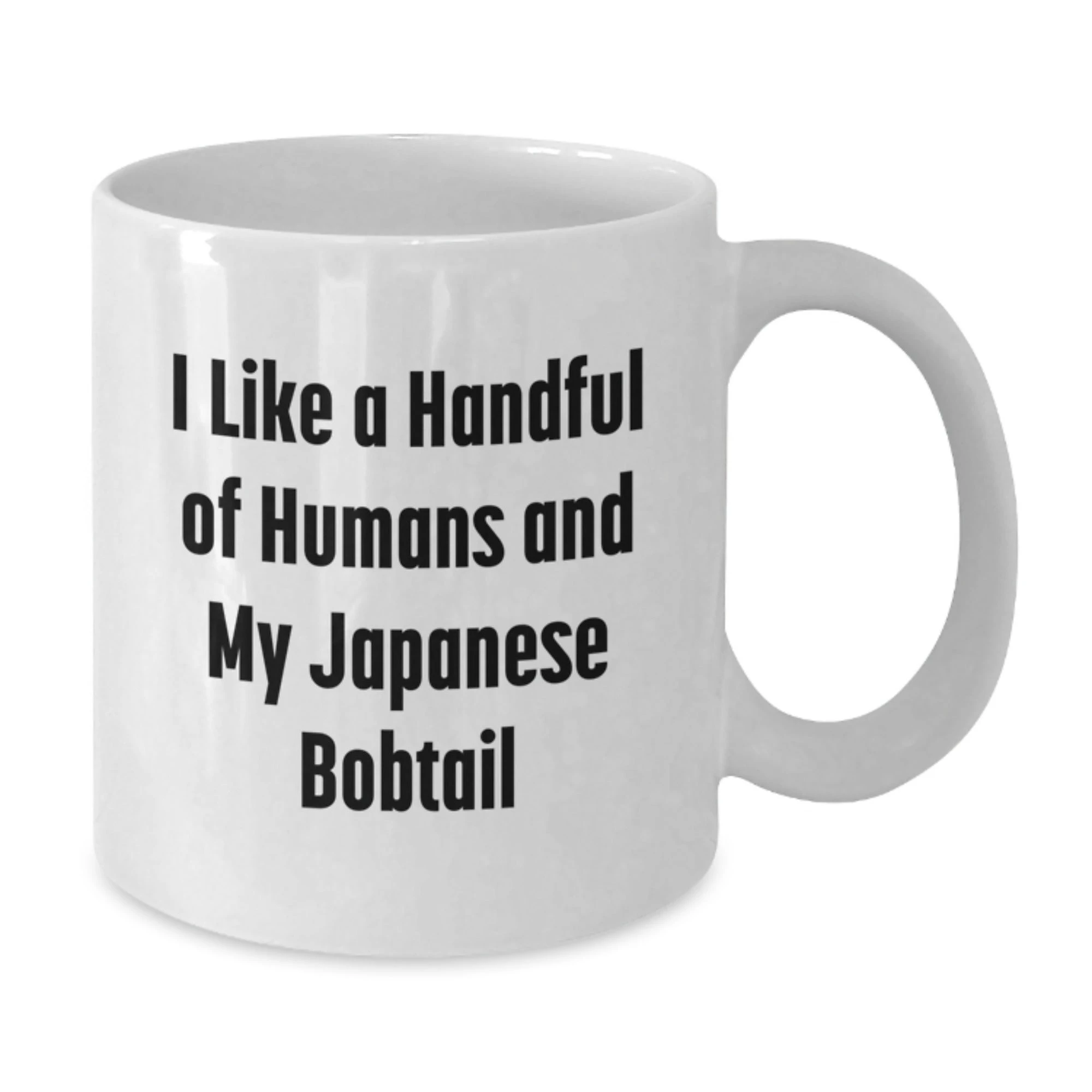 Gifts from Friends for Japanese Bobtail Cat Lovers White Coffee Mug - Japanese Bobtail Cat Cute Mugs, I Like A Handful Of Humans And My Japanese Bobtail Cat