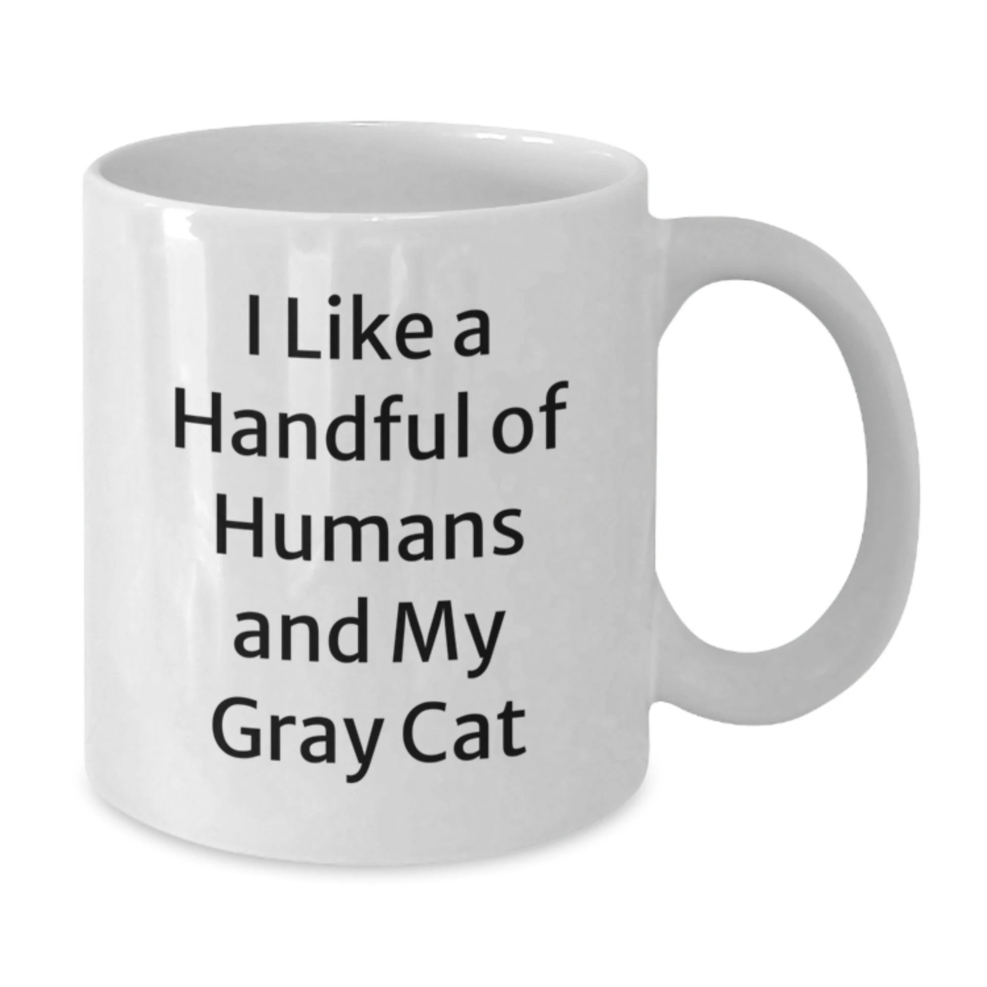 Funny Gray Cat Lover Gifts for Him Her Friends Family - 'I Like A Handful Of Humans And My Gray Cat' White Coffee Mug