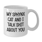 Funny Sphynx Cat Gifts for Men, Women, Friends, Coworkers, or Family - White Coffee Mug, 'My Sphynx Cat And I Talk Shit About You' Quote, Graduation Unique Gift - Additional