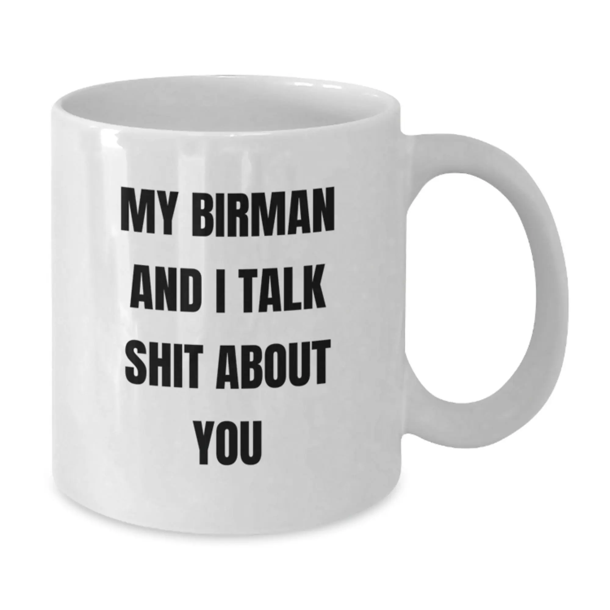 Funny Gifts from Friends for Birman Cat Lovers on Father's Day - My Birman And I Talk Shit About You - White Coffee Mug - Additional