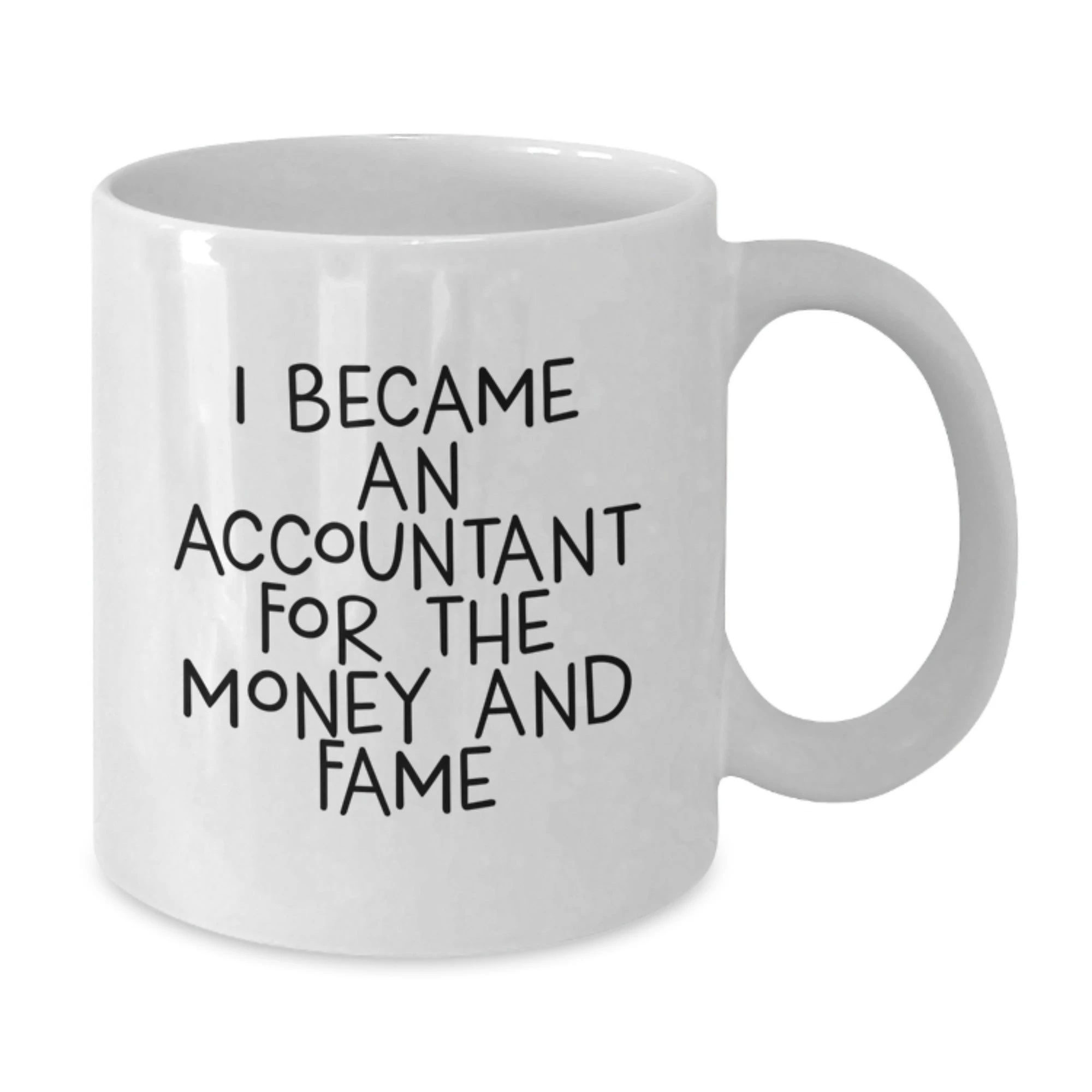 Funny Accountant Gifts for Men | White Coffee Mug - 'I Became An Accountant For The Money And Fame' | Unique Christmas Unique Gifts from Friends