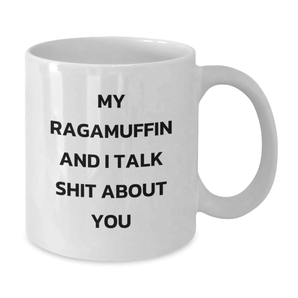 Funny Ragamuffin Cat White Coffee Mugs Gifts from Friends for Graduation Unique Gifts - 'My Ragamuffin And I Talk Shit About You' - Additional