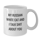 Funny Russian White Cat Gifts from Friends to Family - White Coffee Mug for Russian White Cat Lover - 'My Russian White Cat And I Talk Shit About You' Quote - Additional