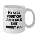 Funny Seal Point Cat Gifts for Men from Family - White Coffee Mug 'My Seal Point Cat And I Talk Shit About You' - Additional