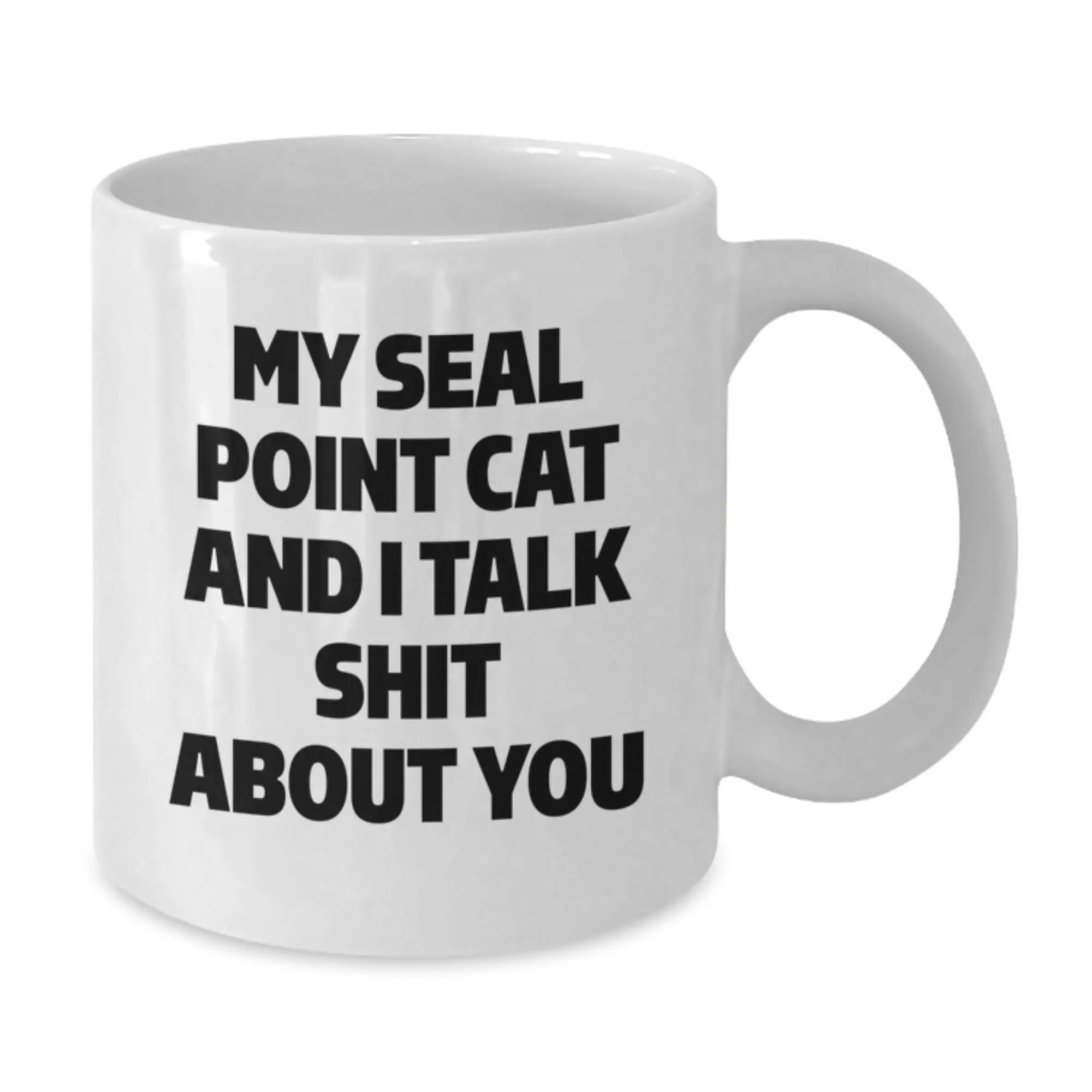 Funny Seal Point Cat Gifts for Men from Family - White Coffee Mug 'My Seal Point Cat And I Talk Shit About You' - Additional