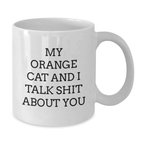 Funny Orange Cat Gifts for Orange Cat Lovers - White Coffee Mug, My Orange Cat And I Talk Shit About You Quote, Great Graduation Unique Gifts - Additional