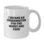 Underwriter Humor White Coffee Mug Gifts from Friends, Funny Quote for Underwriter Graduation Unique Gifts, Gifts for Underwriter Women