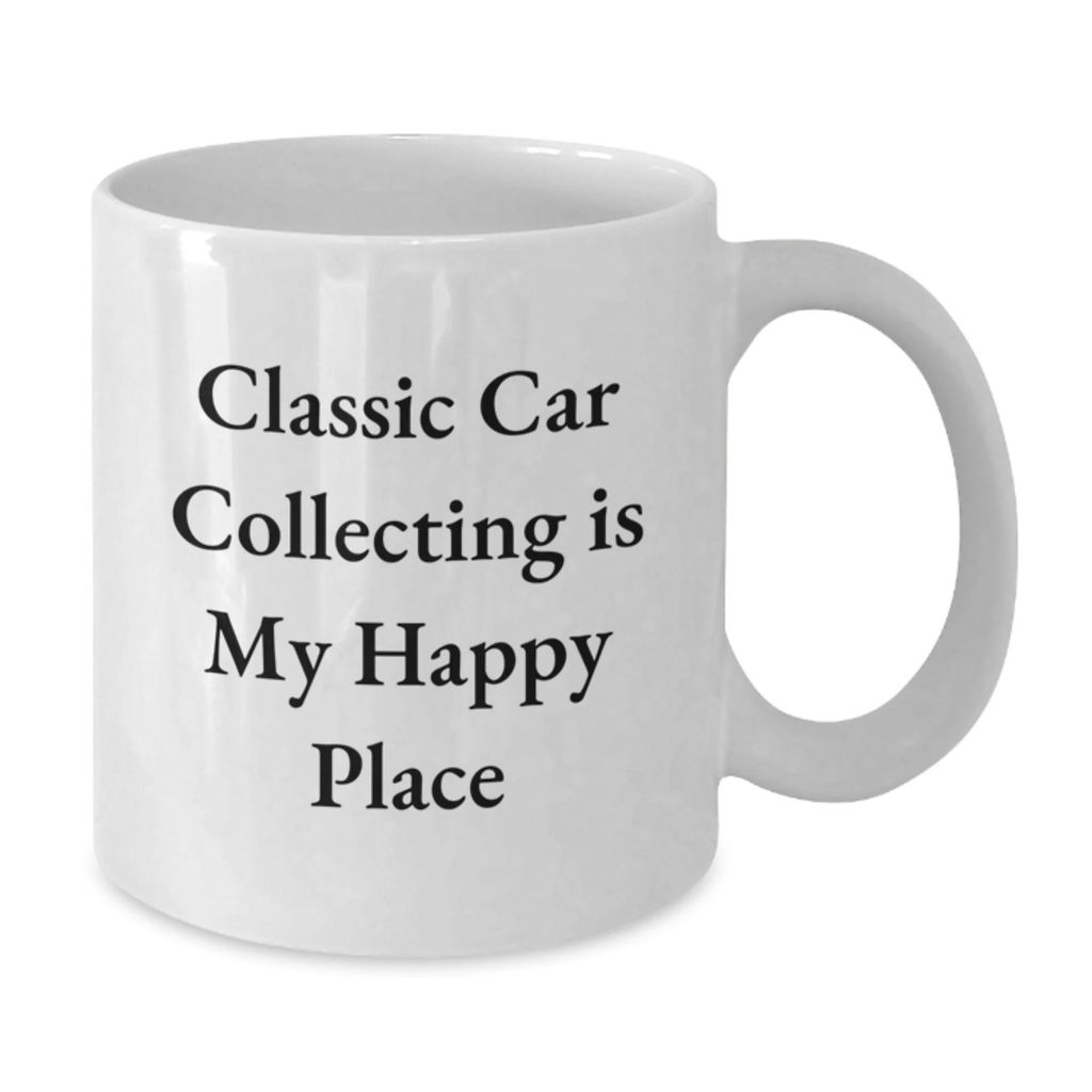 Classic Car Collecting Fan Gifts from Friends Unique Mother's Day White Coffee Mug with 'Classic Car Collecting Is My Happy Place' Quote - Additional