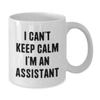 Funny 'I Can't Keep Calm I'm An Assistant' White Coffee Mug Gifts from Family to Assistant Men for Christmas Unique