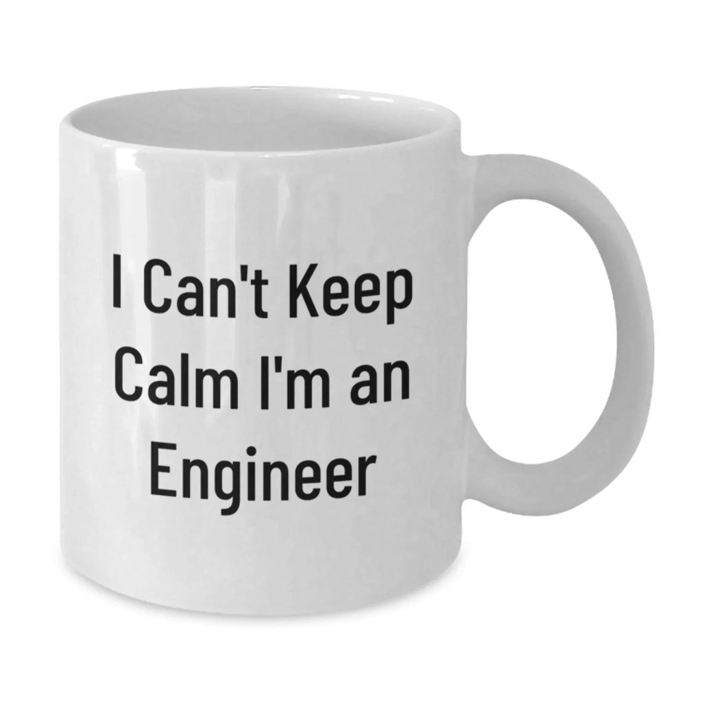 Funny Engineer Gifts White Coffee Mug - 'I Can't Keep Calm I'm An Engineer' Unique Christmas Unique Gifts from Friends to Engineer