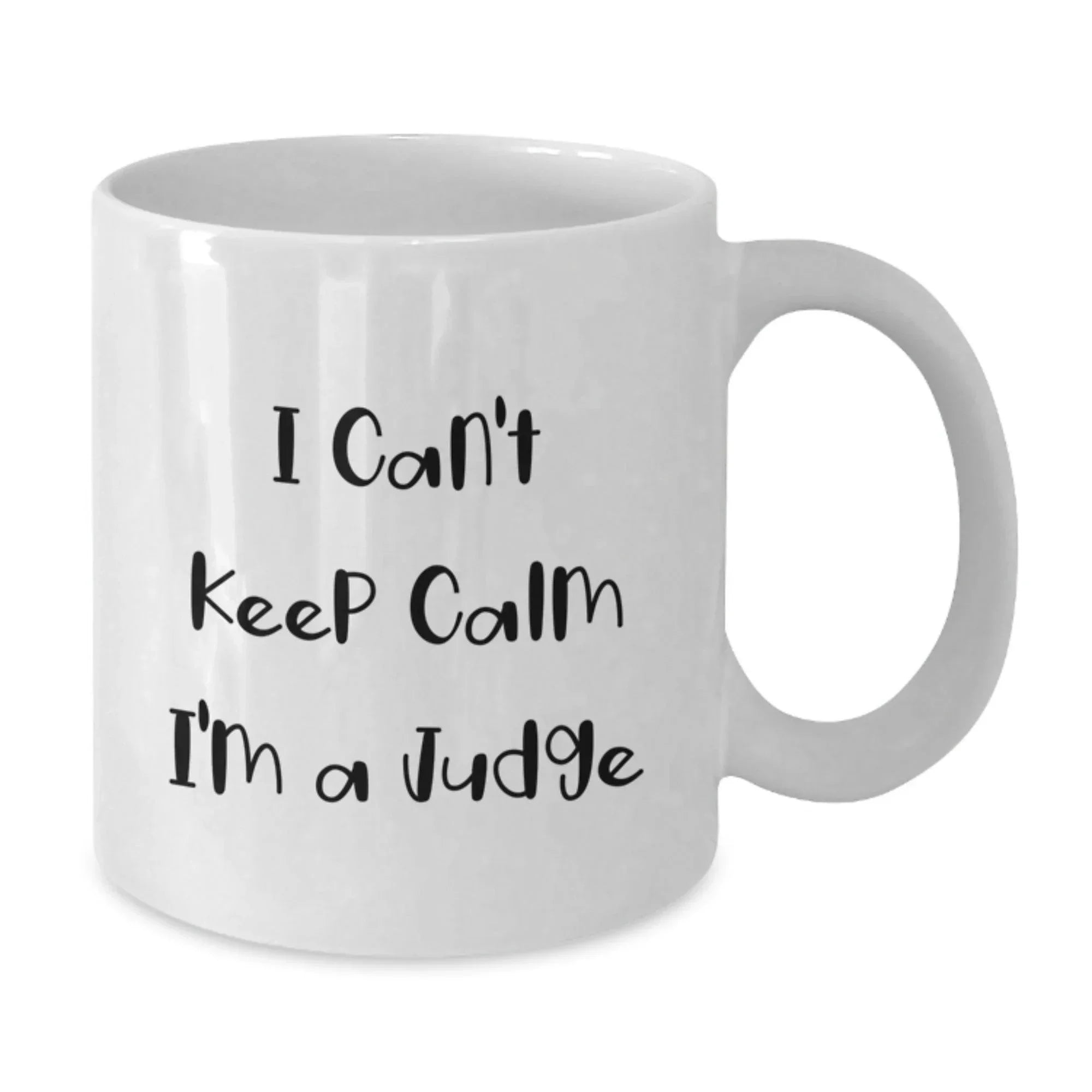 Funny Judge Gifts, White Coffee Mug, 'I Can't Keep Calm I'm A Judge', Ideal Gift for Judge Friends and Family at Christmas