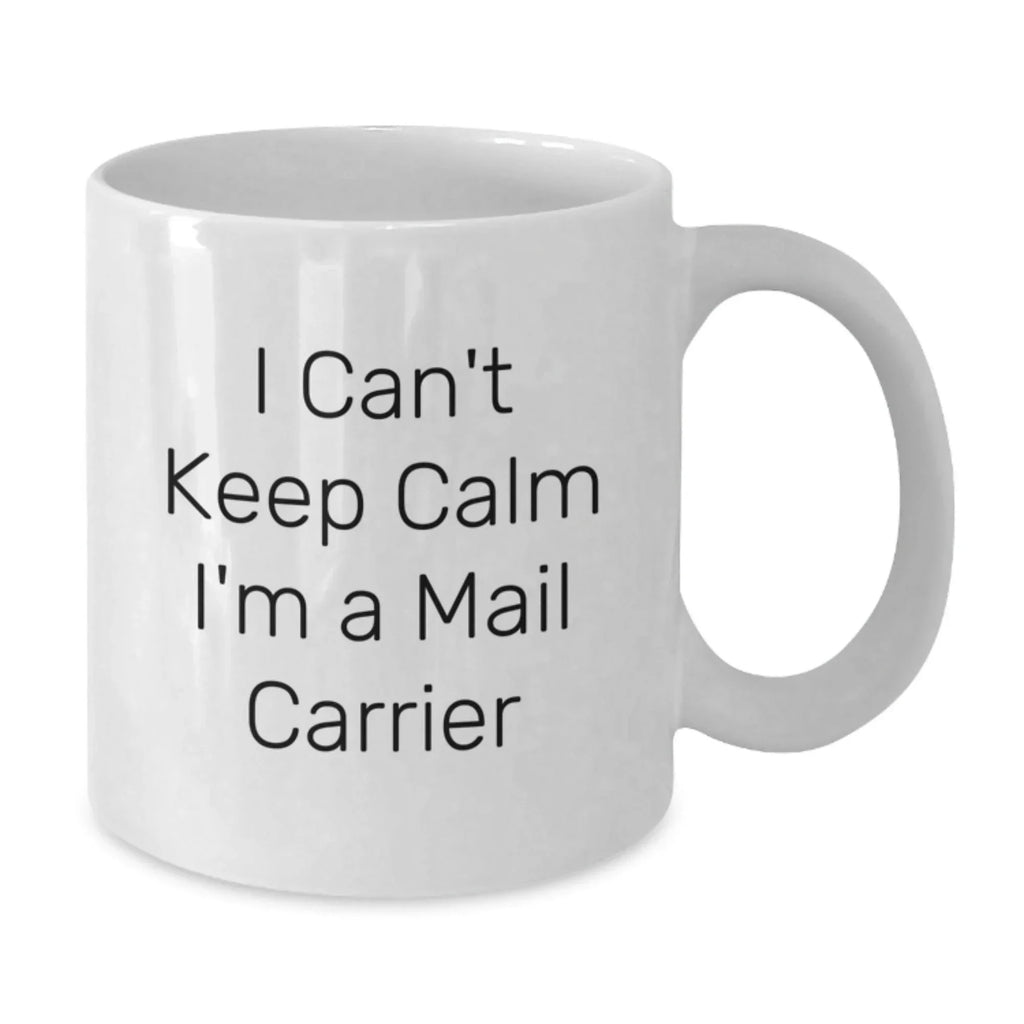 Funny Mail Carrier Gifts from Friends and Family, White Coffee Mugs with 'I Can't Keep Calm I'm A Mail Carrier' Quote, Birthday Unique Gifts for Mail Carrier Enthusiasts