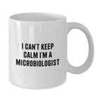 Funny Gifts for Microbiologists from Friends, White Coffee Mug with I Can't Keep Calm I'm A Microbiologist, Perfect Christmas Unique Gifts for Men Women Family