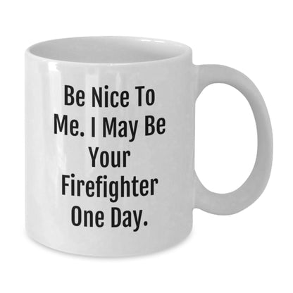 Funny Firefighter Gifts for Him, White Coffee Mug, Be Nice To Me Quote, Unique Christmas Memorable Presents from Friends to Firefighter Family - Additional
