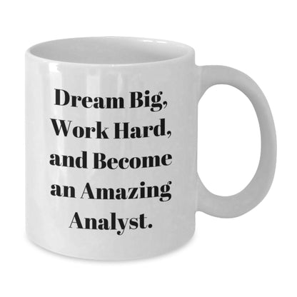 Inspirational Analyst Gifts, White Coffee Mug, 'Dream Big, Work Hard, And Become An Amazing Analyst.' for Birthday from Friends - Additional