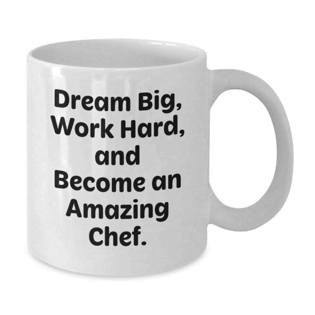 Inspirational Chef Gifts for Men, Funny White Coffee Mug, Gifts from Friends, Christmas Unique Ideas, Dream Big Work Hard Become Amazing Chef Quote