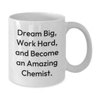 Funny Chemist Gifts from Friends to Men or Women, White Coffee Mug, Dream Big Work Hard Quote, Christmas Unique Gifts