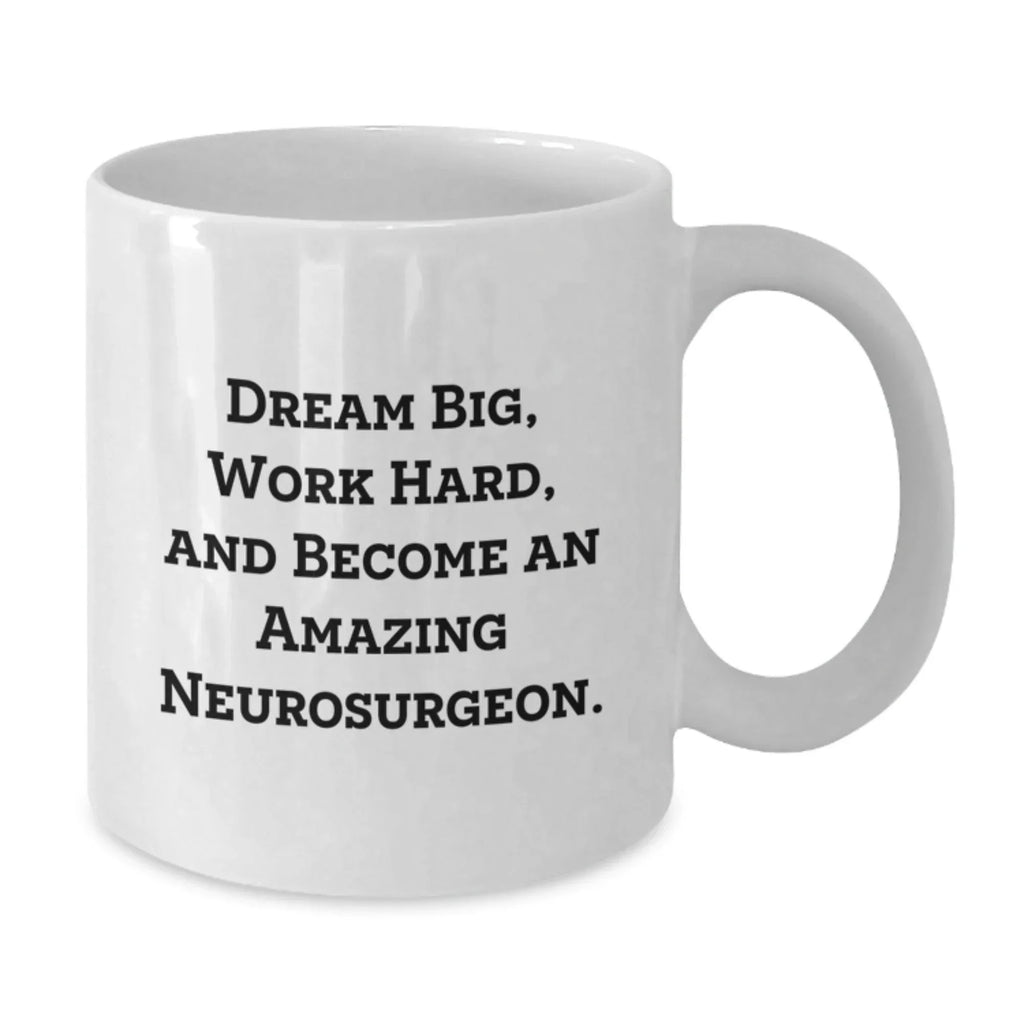 Neurosurgeon Gifts, Funny Inspirational White Coffee Mugs for Men, Women, Coworkers, Family, Neurosurgeon Friends, Unique Christmas Unique Gifts from Friends, Family, Men, Women