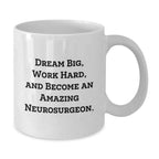 Neurosurgeon Gifts, Funny Inspirational White Coffee Mugs for Men, Women, Coworkers, Family, Neurosurgeon Friends, Unique Christmas Unique Gifts from Friends, Family, Men, Women