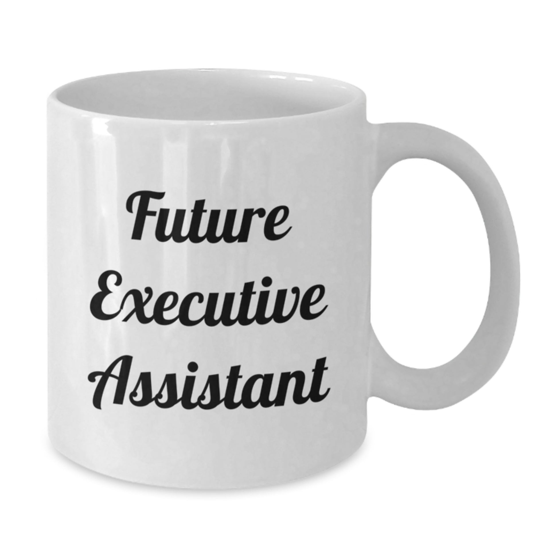 Funny Quote Gifts from Friends to Future Executive Assistant Christmas Unique White Coffee Mug for Office - Additional