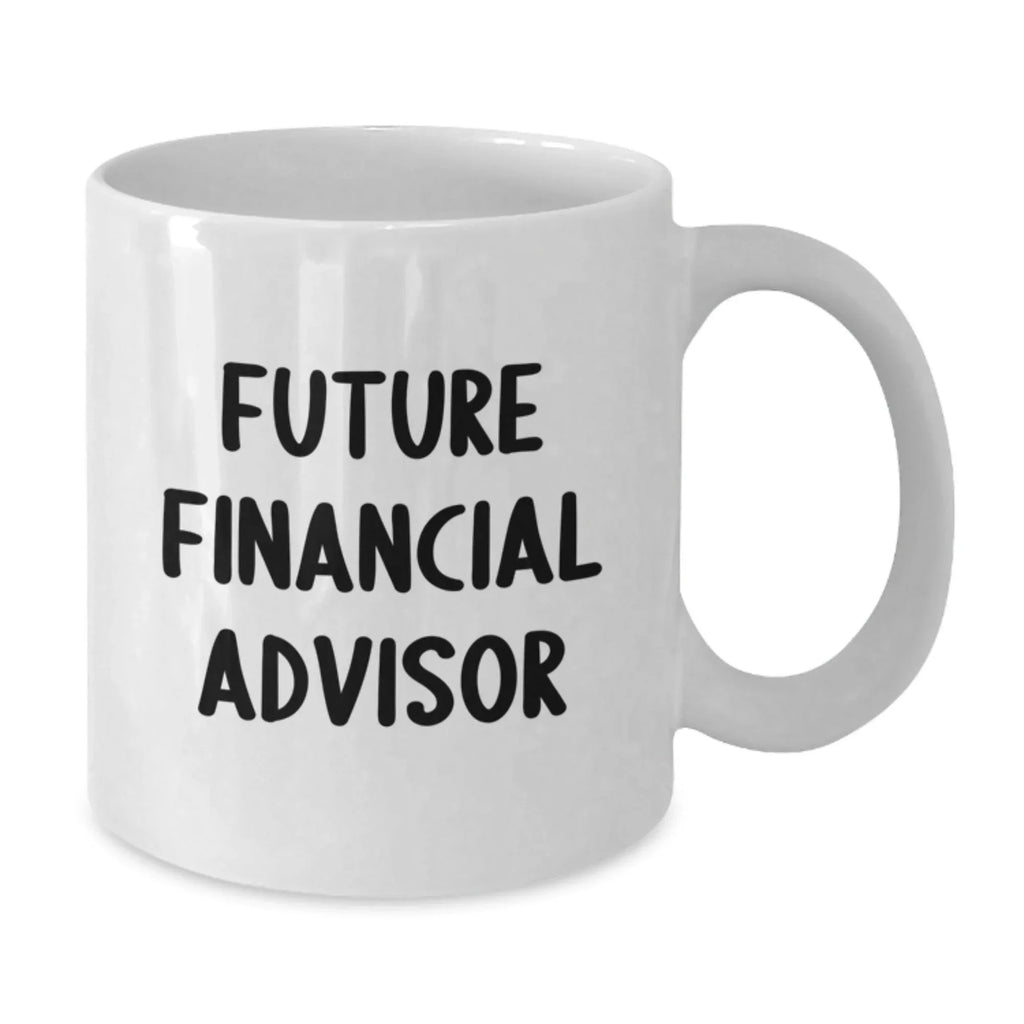 Funny Future Financial Advisor Gifts from Friends for Men - White Coffee Mug - Christmas Unique Presents