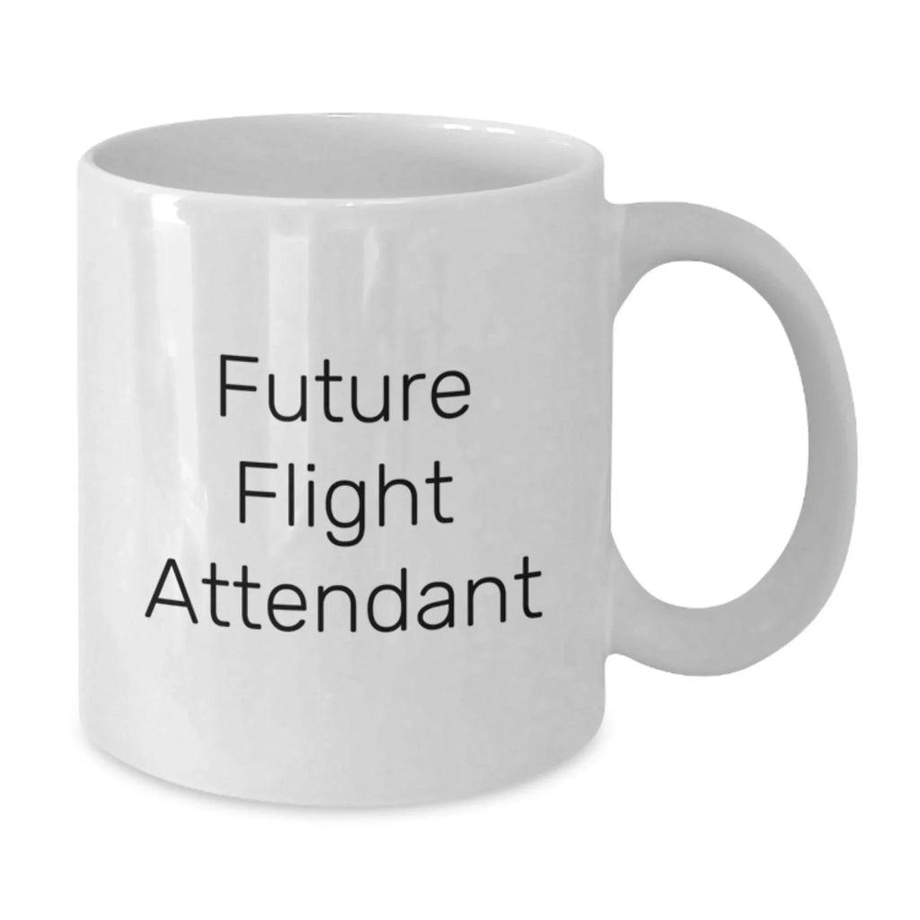 Funny Gift for Future Flight Attendant White Coffee Mug - Christmas Unique Gifts from Friends to Flight Attendant