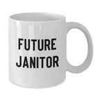 Funny Gifts for Janitor Friends, White Coffee Mug, Future Janitor Quote, Christmas Unique Gifts from Men
