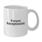 Funny Quotes for Future Receptionist, White Coffee Mug, Unique Christmas Unique Gifts from Friends, Coworkers, or Family