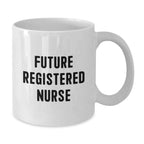 Funny Motivational Gifts for Future Registered Nurse, Christmas Unique White Coffee Mug, Encouragement Quote from Friends and Family